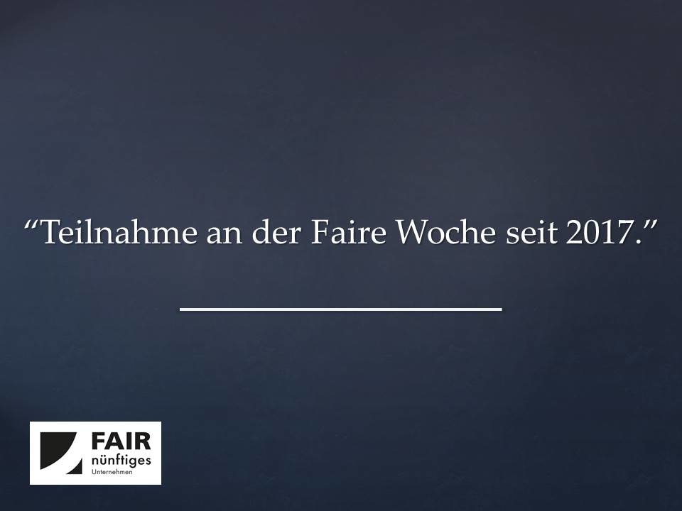 "Teilnahme an der Faire Woche seit 2017."