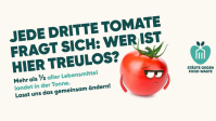 Kampagnenmotiv "Jede dritte Tomate fragt sich: Wer ist hier treulos?" Kampagnenmotiv "Jede dritte Tomate fragt sich: Wer ist hier treulos?"